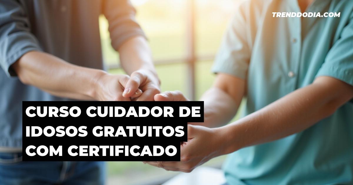 Curso cuidador de idosos gratuitos com certificado