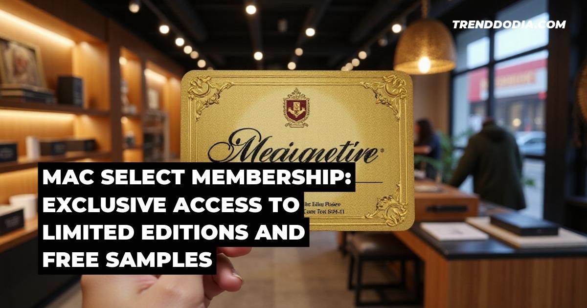 MAC Select Membership: Exclusive Access to Limited Editions and Free Samples